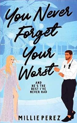 You Never Forget Your Worst: And He's The Best I've Never Had