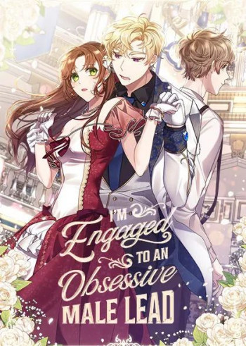 I’m Engaged to an Obsessive Male Lead