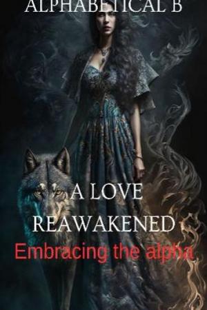 A Love Reawakened The Alpha