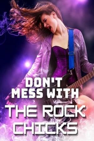 Don't Mess with the Rock Chicks by F BOY