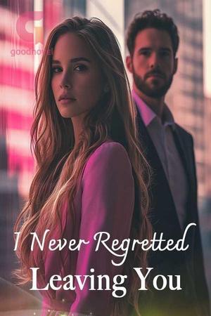 I Never Regretted Leaving You