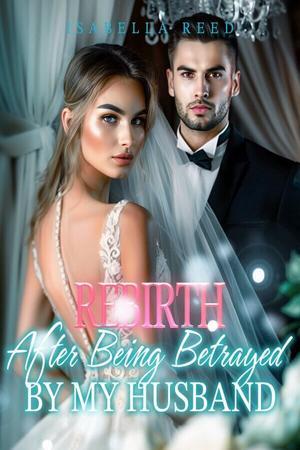 Rebirth After Being Betrayed