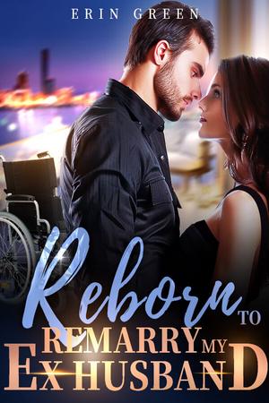 Reborn To Remarry My Ex Husband